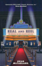 Real and Reel : The Education of a Film Obsessive and Critic - Brian McFarlane