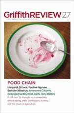 Griffith Review 27 : The Food Chain : Griffith REVIEW - Julianne Schultz