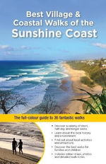 Best Village and Coastal Walks of The Sunshine Coast : The Full-Colour Guide to over 40 Fantastic Walks - Dianne McLay