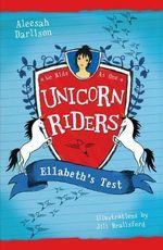 Ellabeth's Test : Unicorn Riders Series : Book 4 - Aleesah Darlison