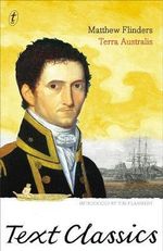 Terra Australis : Text Classics - Matthew Flinders