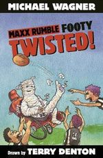 Maxx Rumble Footy 5 : Twisted! : Maxx Rumble Footy Series : Book 5 - Michael Wagner