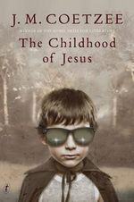 The Childhood of Jesus - J. M. Coetzee