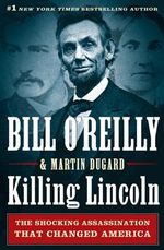 Killing Lincoln, Bill O'Reilly, book news, history,