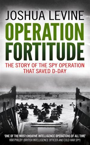the true story day booktopia operation fortitude the true story of the key the true story day booktopia operation fortitude the true story of the key
