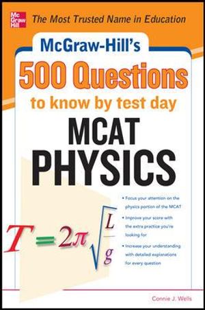 McGraw-Hill's 500 MCAT Physics Questions to Know Test Day