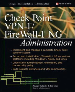 Check Point VPN-1/ FireWall-1 NG Administration Andrew Ratcliffe and Inti Shah