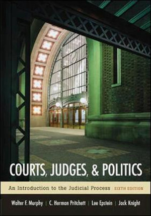 Courts, Judges, and Politics Walter Murphy, C. Herman Pritchett, Lee Epstein and Jack Knight