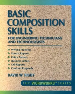 Basic Composition Skills for Engineering Technicians and Technologists David W. Rigby
