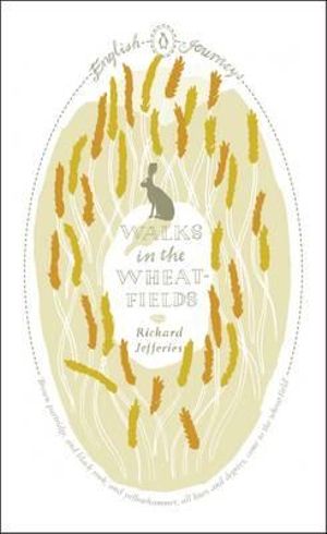 Walks in the Wheat-Fields (English Journeys) Richard Jefferies