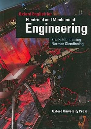 Oxford English for Electrical and Mechanical Engineering Eric H. Glendinning, Norman Glendinning