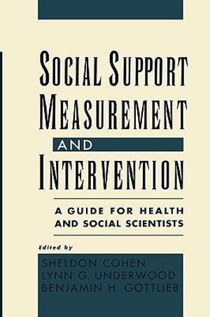Social Support Measurement and Intervention: A Guide for Health and Social Scientists Sheldon Cohen, Lynn G. Underwood and Benjamin H. Gottlieb