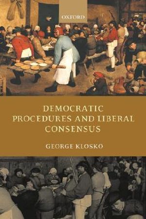 Democratic Procedures and Liberal Consensus George Klosko