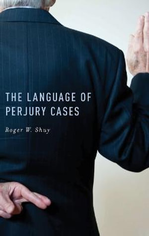 perjury cases language roger shuy review book oxford press university january