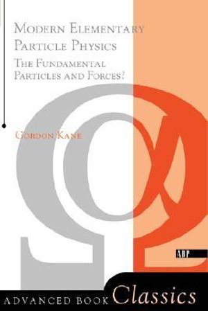 Modern elementary particle physics Gordon L. Kane
