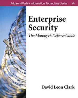 Enterprise Security: The Manager's Defense Guide David Leon Clark