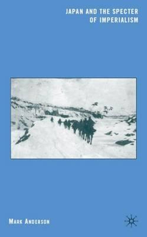 Japan and the Specter of Imperialism Mark Anderson