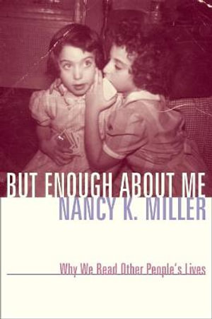 But Enough About Me Nancy K. Miller