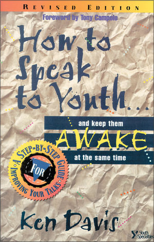 How to Speak to Youth . . . and Keep Them Awake at the Same Time Ken Davis
