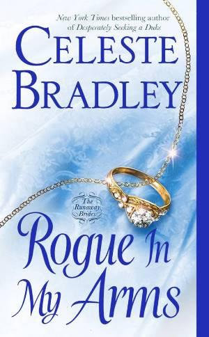 Rogue In My Arms: The Runaway Brides Celeste Bradley