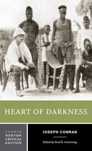 Heart of Darkness (Norton Critical Editions) Joseph Conrad and Paul B. Armstrong