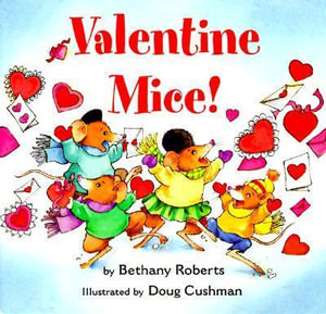Valentine Mice! Bethany Roberts and Doug Cushman