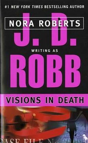 Visions in Death (In Death 19) J D Robb