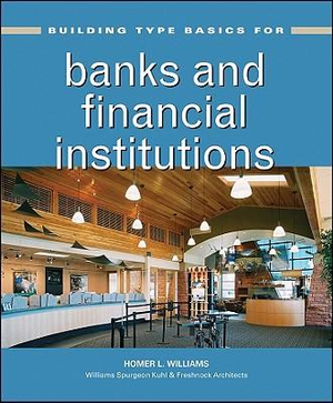 Building Type Basics for Banks and Financial Institutions Homer Williams