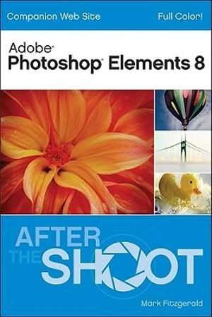 Photoshop Elements 8 After the Shoot Mark Fitzgerald