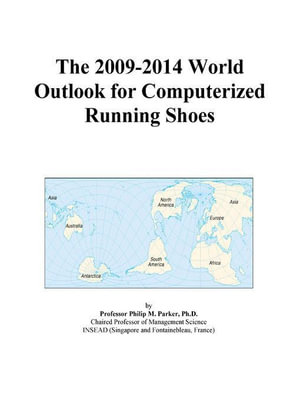 The 2009-2014 World Outlook for Computerized Running Shoes Icon Group