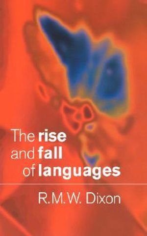 The Rise and Fall of Languages Robert M. W. Dixon