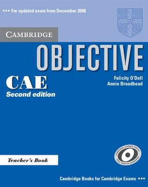 Objective CAE Teacher's Book Felicity O'Dell and Annie Broadhead