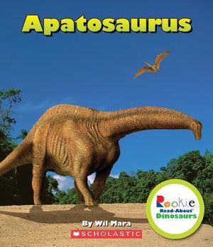 Apatosaurus (Rookie Read-About Dinosaurs) Wil Mara
