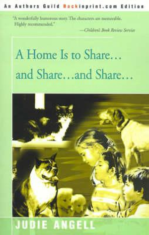 Home Is to Share...and Share...and Share... Judie Angell