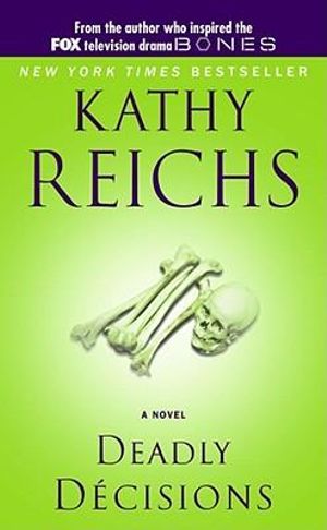 Deadly Decisions (Temperance Brennan, No. 3) Kathy Reichs