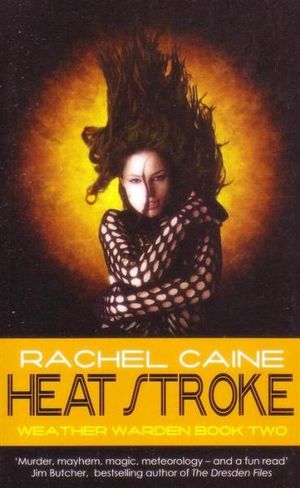 Heat Stroke (Weather Warden, Book 2) by Rachel Caine Heat Stroke (Weather Warden, Book 2) by Rachel Caine