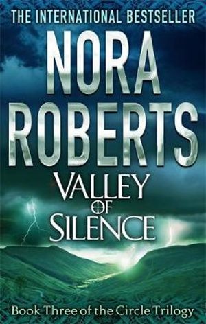 Valley of Silence (Circle Trilogy 3) Nora Roberts