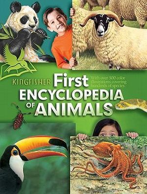 Kingfisher First Encyclopedia of Animals (Kingfisher Encyclopedias) John Farndon