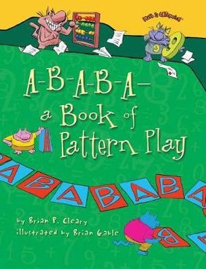 A-B-A-B-A- A Book of Pattern Play (Math Is Categorical) Brian P. Cleary and Brian Gable
