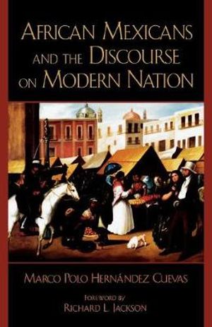 African Mexicans and the Discourse on Modern Nation Marco Polo Hernandez Cuevas