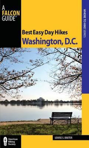 Best Easy Day Hikes Washington, D.C. (Best Easy Day Hikes Series) Louise S. Baxter