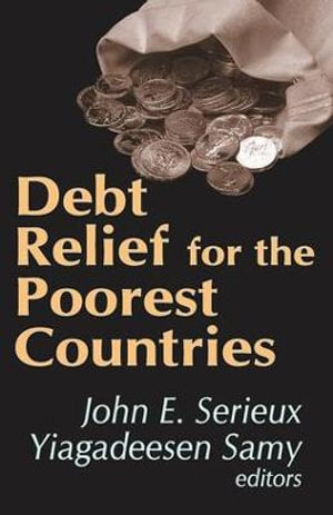 Debt Relief for the Poorest Countries John E. Serieux and Yiagadeesen Samy