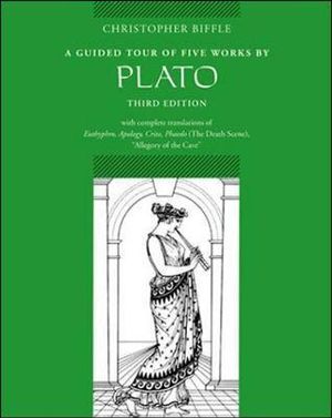 A Guided Tour of Five Works Plato: Euthyphro, Apology, Crito, Phaedo (Death Scene), Allegory of the Cave