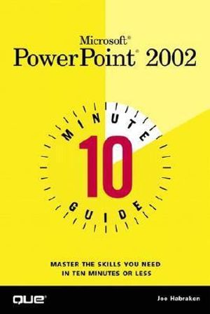 10 Minute Guide to Microsoft PowerPoint 2002 Joe Habraken