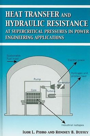 Heat Transfer and Hydraulic Resistance at Supercritical Pressures in Power Engineering Applications Igor Pioro and Romney Duffey