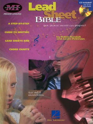 Lead Sheet Bible: A Step-by-Step Guide to Writing Lead Sheets and Chord Charts Robin Randall and Janice Peterson