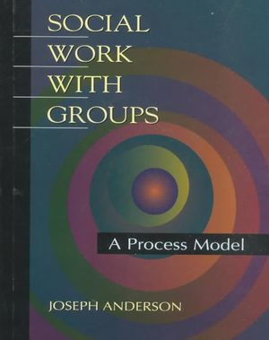 Social Work with Groups: A Process Model Joseph Anderson