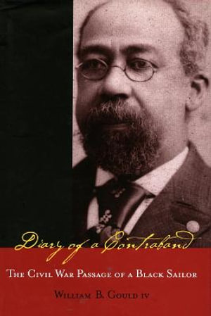 Diary of a Contraband: The Civil War Passage of a Black Sailor William Benjamin Gould