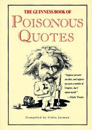 The Guinness Book of Poisonous Quotes Colin Jarman