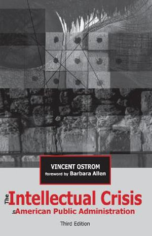 The Intellectual Crisis in American Public Administration Vincent Ostrom and Barbara Allen